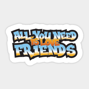 All You Need Is Love Friends Sticker